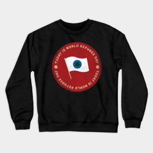 Today is World Refugee Day Badge Crewneck Sweatshirt